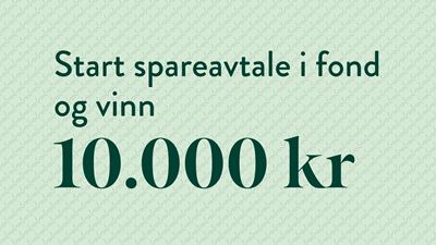 Start spareavtale i fond og vinn 10000 kr